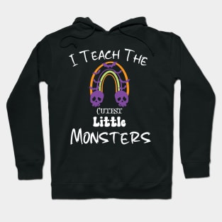 I Teach The Cutest Little Monsters Hoodie